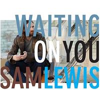 Waiting On You by Sam Lewis (2015-10-21)