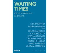 Waiting Times : Crisis, Chronicity and Care
