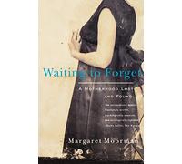 Waiting to Forget: A Motherhood Lost and Found