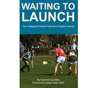 Waiting to Launch: The Untapped Global Potential of Gaelic Games
