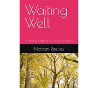 Waiting Well: A Christian Workbook for Seasons of Waiting