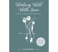 Waiting Well With Jesus : Strength for the journey through heartbreak to hope ( A 52-week devotional journal)