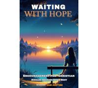 Waiting with Hope: Encouragement for Christian Singles Seeking God's Best