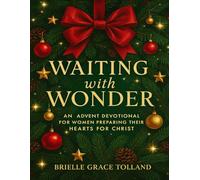 Waiting with Wonder: An Advent Devotional for Women Preparing Their Hearts for Christ (Star of Christmas Devotions)