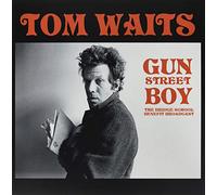 Waits Tom - Gun Street Boy: the Bridge School Benefit Broadcast