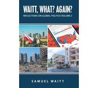 Waitt, What? Again?: Reflections on Global Politics Volume 2