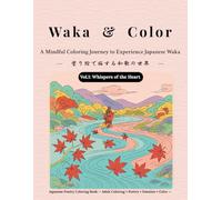 Waka & Color: Vol.1 - Whispers of the Heart: A Mindful Coloring Journey to Experience Japanese Waka