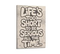 WAKALEMON Life's Too Short To Be Serious Motivational Poster Inspired Quote Wall Art Decorative Canvas Posters for Bedroom Living Room16x24inch(40x60cm) Frame-style