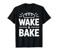 Wake and Bake Funny Bread Lover Baking Sourdough Baker T-Shirt
