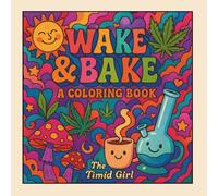 Wake & Bake: Funny Psychedelic Stoner Coloring Book for Adults Featuring Bold and Easy Designs for High Times