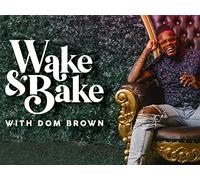 Wake & Bake with Dom Brown