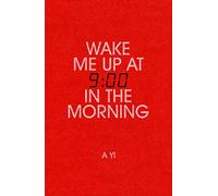 Wake Me Up at Nine in the Morning