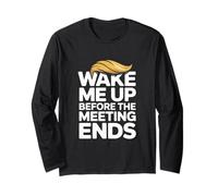 Wake Me Up Before The Meeting Ends Office Nap Long Sleeve T-Shirt