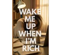Wake me up when I’m rich funny notebook