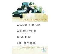 Wake Me Up When the Data Is Over: How Organizations Use Stories to Drive Results