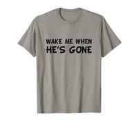 Wake ME When He's Gone T-Shirt