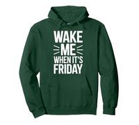 Wake Me When It's Friday Fun Slogan Office Work Job Pullover Hoodie, Adult Unisex, Dark Green, X-Large