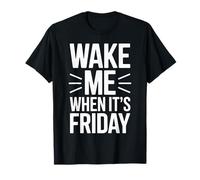 Wake Me When It's Friday Fun Slogan Office Work Job T-Shirt