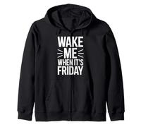 Wake Me When It's Friday Fun Slogan Office Work Job Zip Hoodie