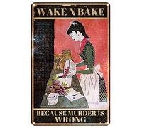 Wake N Bake Because Murder is Wrong Weed Poster - Metal Tin Sign for Home Farm Outdoor Bathroom Restaurant Cafes Bars Club Kitchen Garage Cute Vintage Art Wall Decor Sign 8x12inch