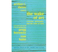 Wake of Art: Criticism, Philosophy, and the Ends of Taste (Critical Voices in Art, Theory and Culture)