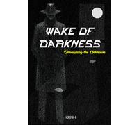 WAKE OF DARKNESS: Unmasking the Unknown