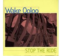 Wake Ooloo - Stop The Ride