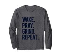 Wake Pray Grind Repeat Bold Motivational Hustle Black Text Long Sleeve T-Shirt
