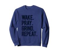 Wake Pray Grind Repeat Bold Motivational Hustle black text Sweatshirt