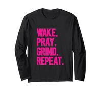 Wake Pray Grind Repeat Bold Motivational Hustle Fuchsia Text Long Sleeve T-Shirt