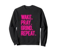 Wake Pray Grind Repeat Bold Motivational Hustle Fuchsia text Sweatshirt