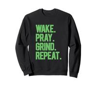 Wake Pray Grind Repeat Bold Motivational Hustle Green text Sweatshirt