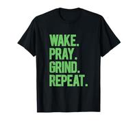 Wake Pray Grind Repeat Bold Motivational Hustle Green Text T-Shirt