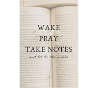 Wake Pray Journal: and try to stay awake