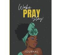 Wake, Pray Slay: Blank Journal Notebooks for African American Women, Black Women and Women of Color to Write In