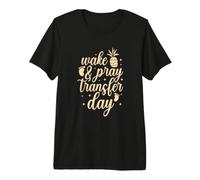 Wake & Pray Transfer Day IVF Mom IVF Dad Pineapple Premium T-Shirt