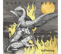Wake the Dead - Still Burning