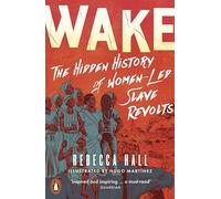 Wake : The Hidden History of Women-Led Slave Revolts