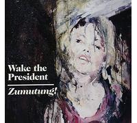Wake the President - Zumutung!