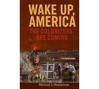Wake Up America: The Colonizers Are Coming