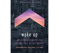 Wake Up: An Introduction to the Second Half of the Gospel