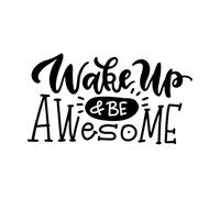 Wake up and be Awesome Hand Written Fine Carving Stickers 34x61.5cm Multiple Size Options Black