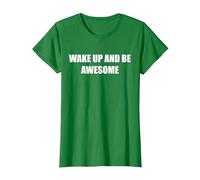 Wake Up and Be Awesome T-Shirt, Women, Kelly Green, 3XL