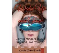 Wake Up and Glow: Daily Reminders to Live Fully and Love Yourself
