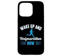 Wake up and halfmarathon now - Half Marathon Case for iPhone 15 Pro Max