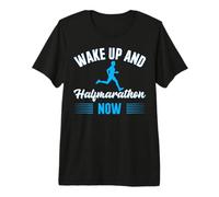 Wake up and halfmarathon Now - Half Marathon Premium T-Shirt
