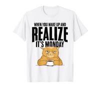 Wake Up and Realize It's Monday Humor Quotes for Cat Lovers T-Shirt