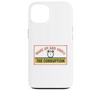 Wake up and Smell Corruption Political Commentary Case for iPhone 13