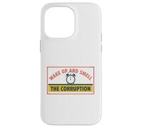Wake up and Smell Corruption Political Commentary Case for iPhone 14 Pro Max