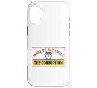 Wake up and Smell Corruption Political Commentary Case for iPhone 16 Plus